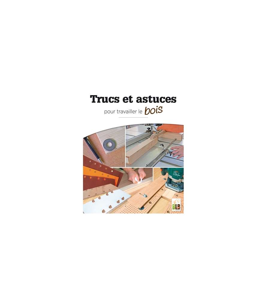 Livre Trucs et astuces - Pour travailler le bois